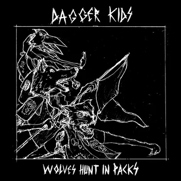 Wolves Hunt In Packs by Dagger Kids - album cover