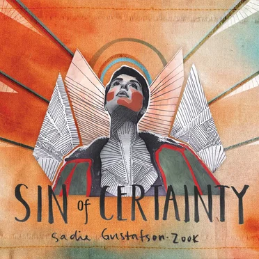 Sin of Certainty by Sadie Gustafson-Zook - album cover