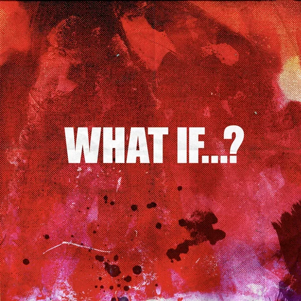 What If...?