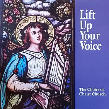 Lift Up Your Voice by The Choirs of Christ Church - album cover