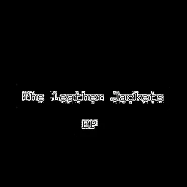 EP by The Leather Jackets - album cover
