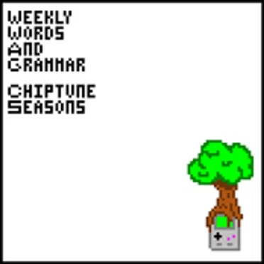 Chiptune Seasons by Weekly Words and Grammar - album cover