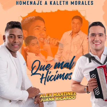 Qué mal hicimos (Homenaje a Kaleth Morales)