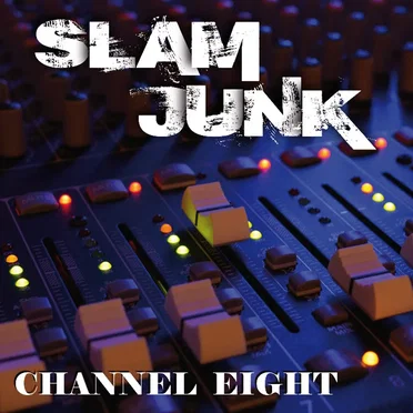 Channel Eight by SLAM JUNK - album cover