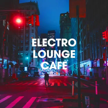 Electro Lounge Cafe by Café Chillout Music Club, Musicas Electronicas & Minimal Lounge - album cover