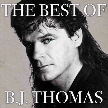 The Best of B. J. Thomas