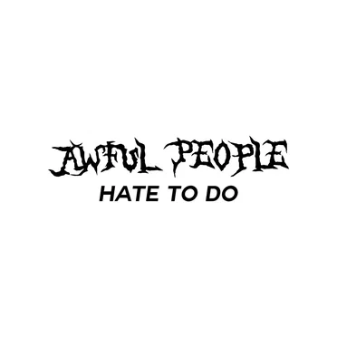 HATE TO DO by AWFUL PEOPLE - album cover