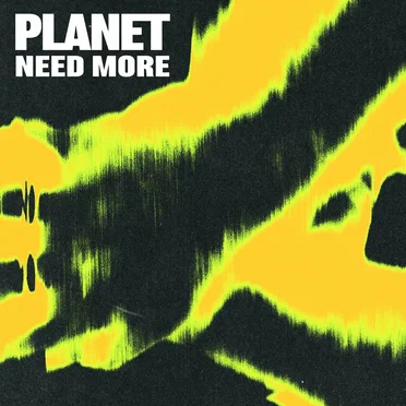 Need More by PLANET - album cover