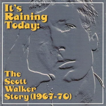 It’s Raining Today: The Scott Walker Story (1967–70)