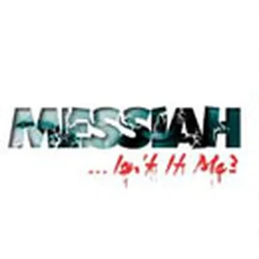 Messiah... Isn't It Me?