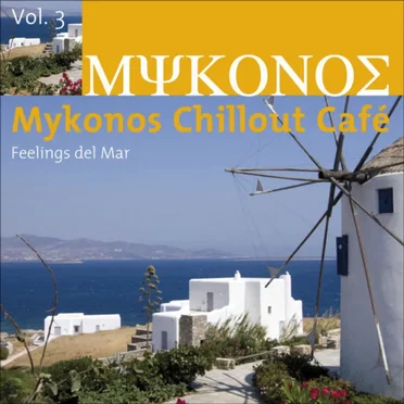 Mykonos Chillout Café, Vol. 3 (Feelings Del Mar) by Various Artists - album cover