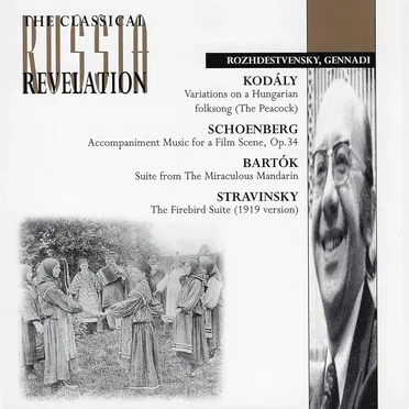 Kodály: Variations on a Hungarian Folksong (The Peacock) / Schoenberg: Accompaniment Music to a Film-Scene, op. 34 / Bartók: Suite from The Miraculous Mandarin / Stravinsky: The Firebird Suite (1919 Version)