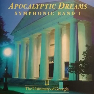 Apocalyptic Dreams by University of Georgia Symphonic Band - album cover