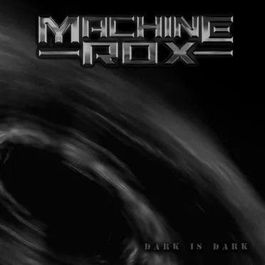 Dark Is Dark by Machine Rox - album cover