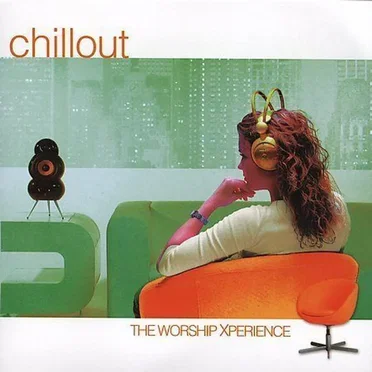 Chillout: The Worship Xperience by Various Artists - album cover