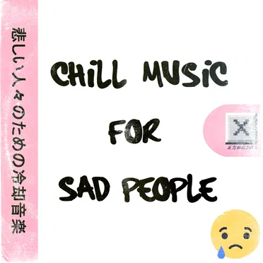 Chill Music For Sad People
