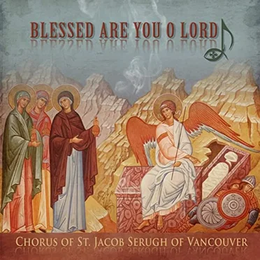 Blessed Are You O Lord by Chorus of St. Jacob Serugh of Vancouver - album cover