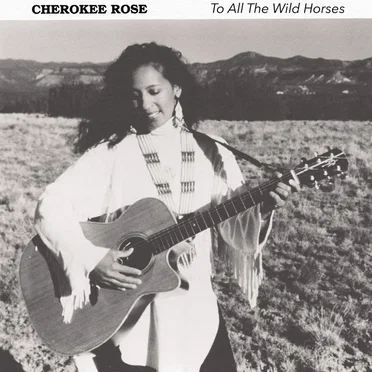 To All the Wild Horses by Cherokee Rose - album cover