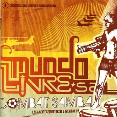 Combat Samba: E se a gente sequestrasse o trem das 11? by Mundo Livre S/A - album cover