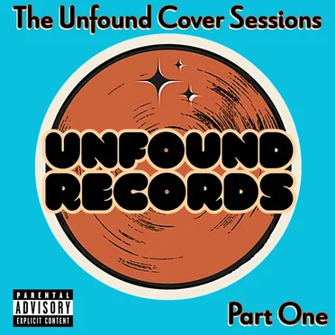 The Unfound Cover Sessions - Part One