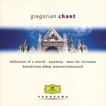 Gregorian Chant: Dedication of a Church / Epiphany / Mass for Christmas