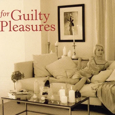 For Guilty Pleasures