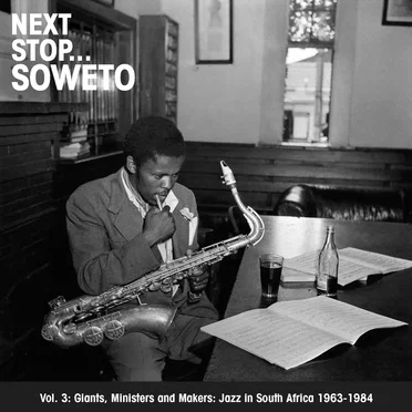 Next Stop… Soweto, Volume 3: Giants, Ministers and Makers – Jazz in South Africa, 1963–1978 by Various Artists - album cover