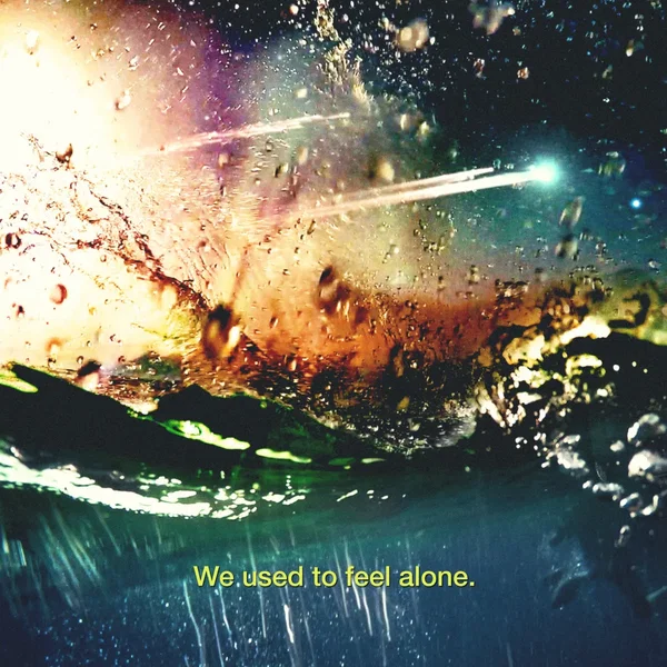 We Used To Feel Alone