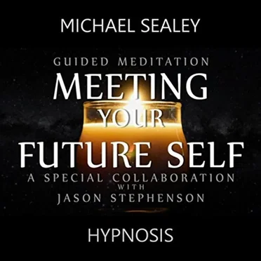 Guided Meditation for Meeting Your Future Self by Michael Sealey - album cover