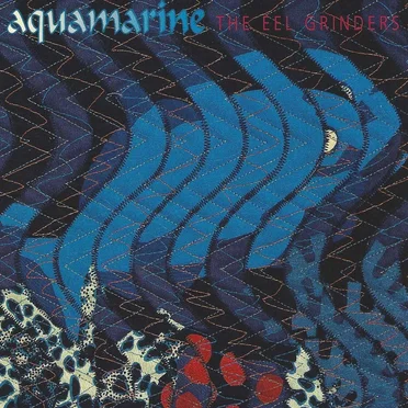 Aquamarine by Eel Grinders - album cover