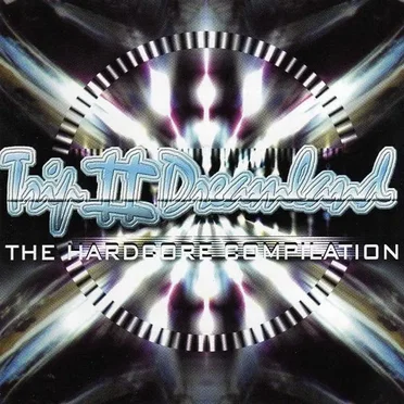 Trip II Dreamland: The Hardcore Compilation by Various Artists - album cover