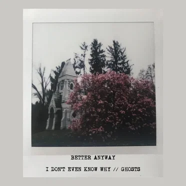 I Don't Even Know Why // Ghosts