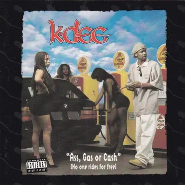 ‘Ass, Gas or Cash’ [No one rides for free] by K‐Dee - album cover