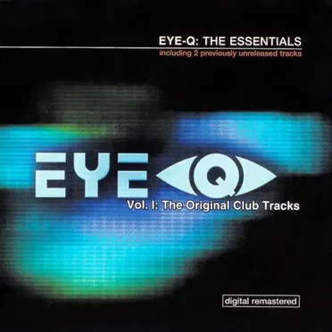 Eye-Q: The Essentials, Volume 1: The Original Club Tracks by Various Artists - album cover