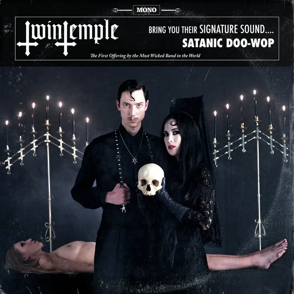 Twin Temple (Bring You Their Signature Sound.... Satanic Doo-Wop)
