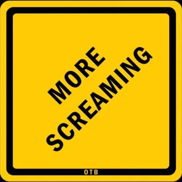 More Screaming