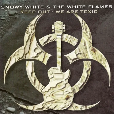 Keep Out – We Are Toxic by Snowy White & the White Flames - album cover