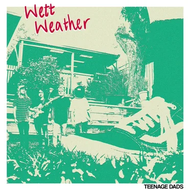 Wett Weather by Teenage Dads - album cover