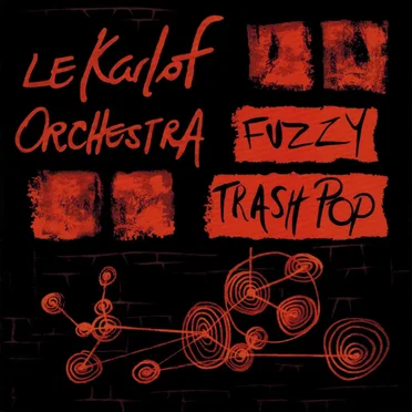 Fuzzy Trash Pop by Le Karlof Orchestra - album cover
