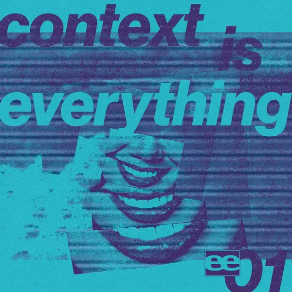 Context Is Everything