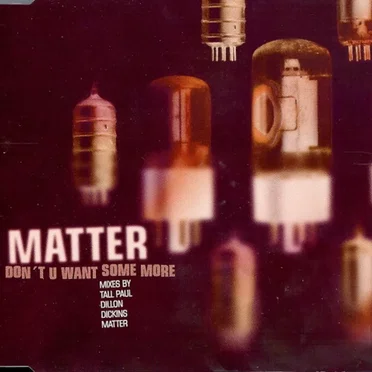 Don't U Want Some More by Matter - album cover