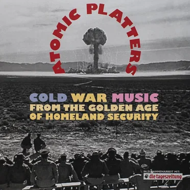 Atomic Platters: Cold War Music From the Golden Age of Homeland Security by Various Artists - album cover