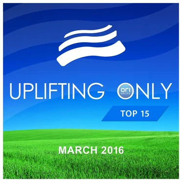 Uplifting Only: Top 15: March 2016 by Various Artists - album cover