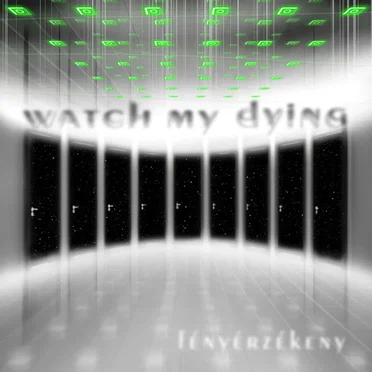 Fényérzékeny by Watch My Dying - album cover