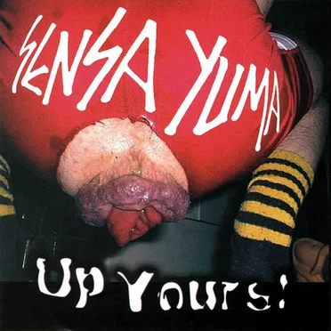 Up Yours! by Sensa Yuma - album cover
