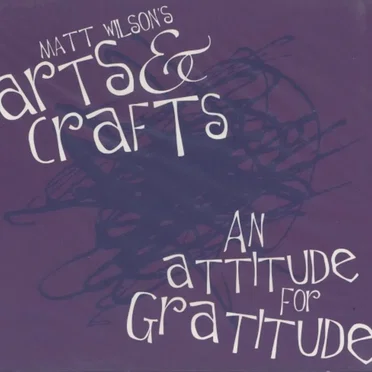 An Attitude for Gratitude by Matt Wilson's Arts and Crafts - album cover