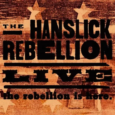 The Rebellion Is Here. by The Hanslick Rebellion - album cover