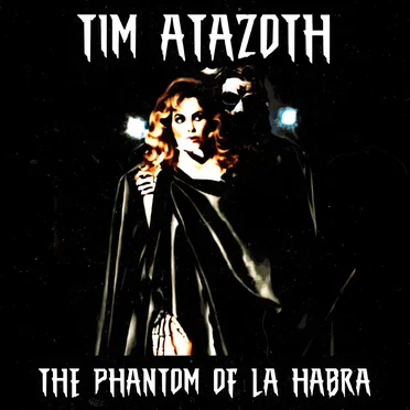 The Phantom of La Habra by Tim Atazoth - album cover