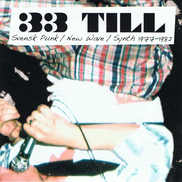 33 Till - Svensk Punk / New Wave / Synth 1977 - 1982 by Various Artists - album cover