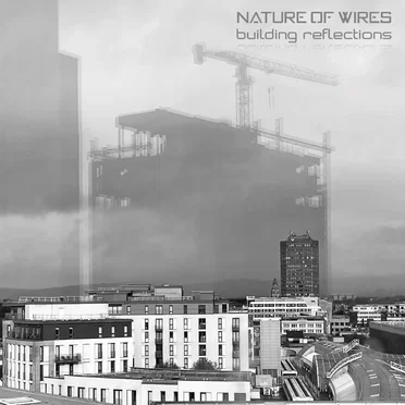 Building Reflections by Nature of Wires - album cover